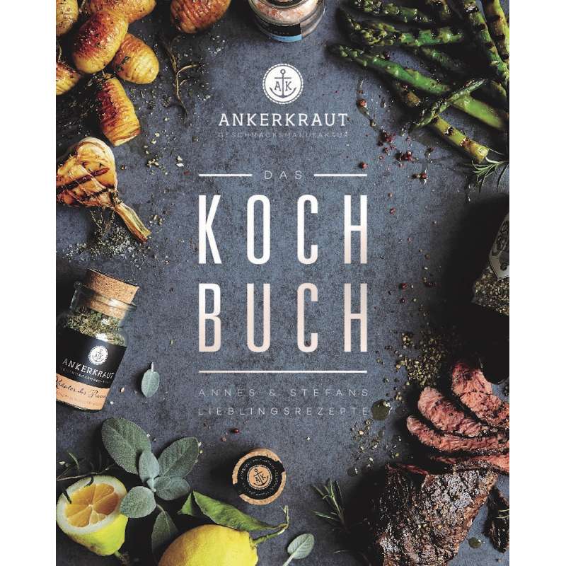 Das Ankerkraut Kochbuch Annes & Stefans Lieblingsrezepte Rezeptbuch